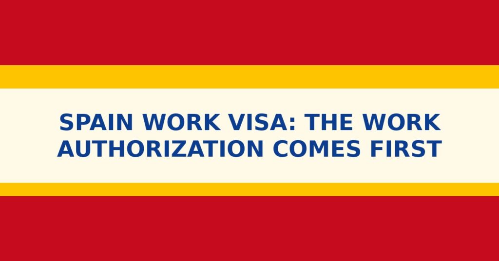 Spain work visa: the work authorization comes first